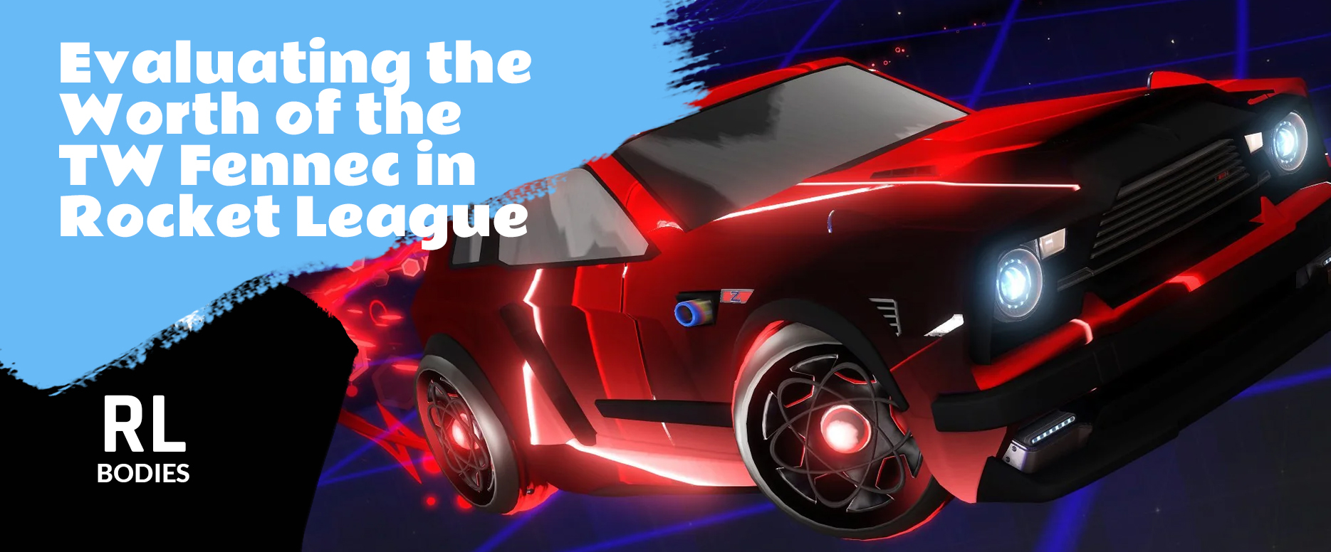 Evaluating the Worth of the TW Fennec in Rocket League 
