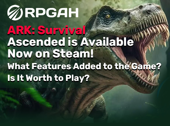 ARK: Survival Ascended is Available Now on Steam! What Features Added to the Game? Is It Worth to Play?